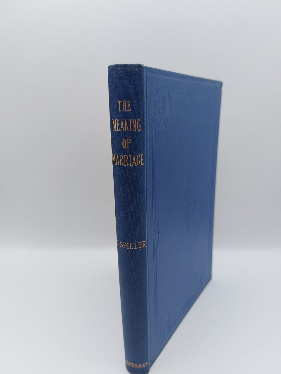 THE MEANING OF MARRIAGE. Gustav Spiller 1st Ed. 1914.