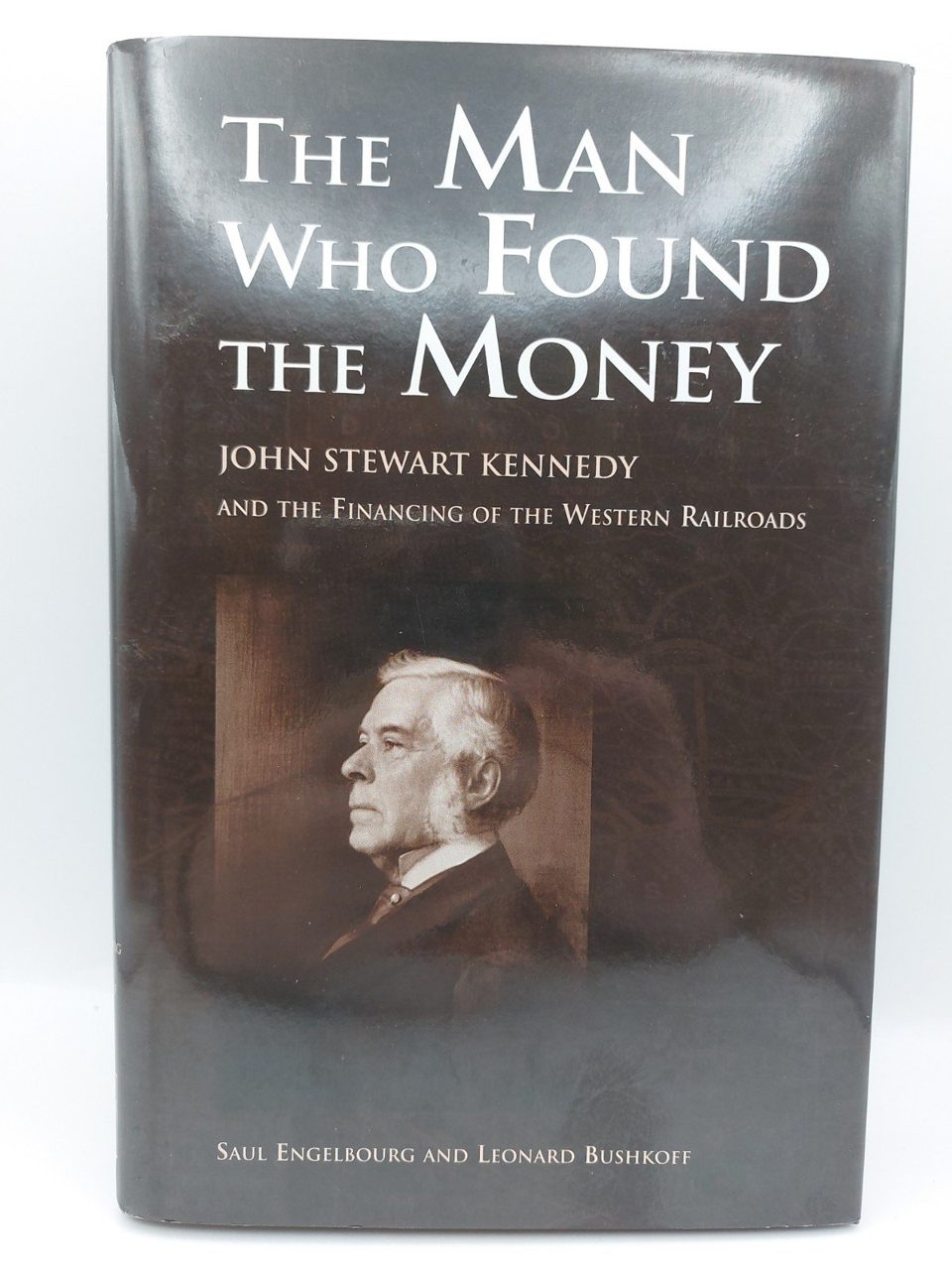 The Man Who Found The Money John Stewart Kennedy Engelbourg Bushkoff