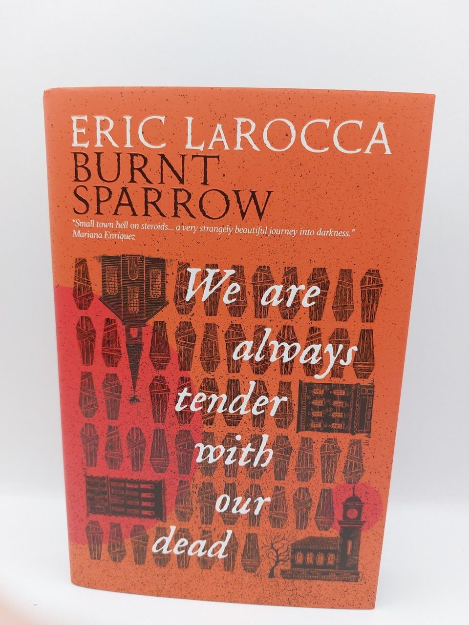 Signed We Are Always Tender with Our Dead Eric LaRocca 1st Ed Sprayed Edge