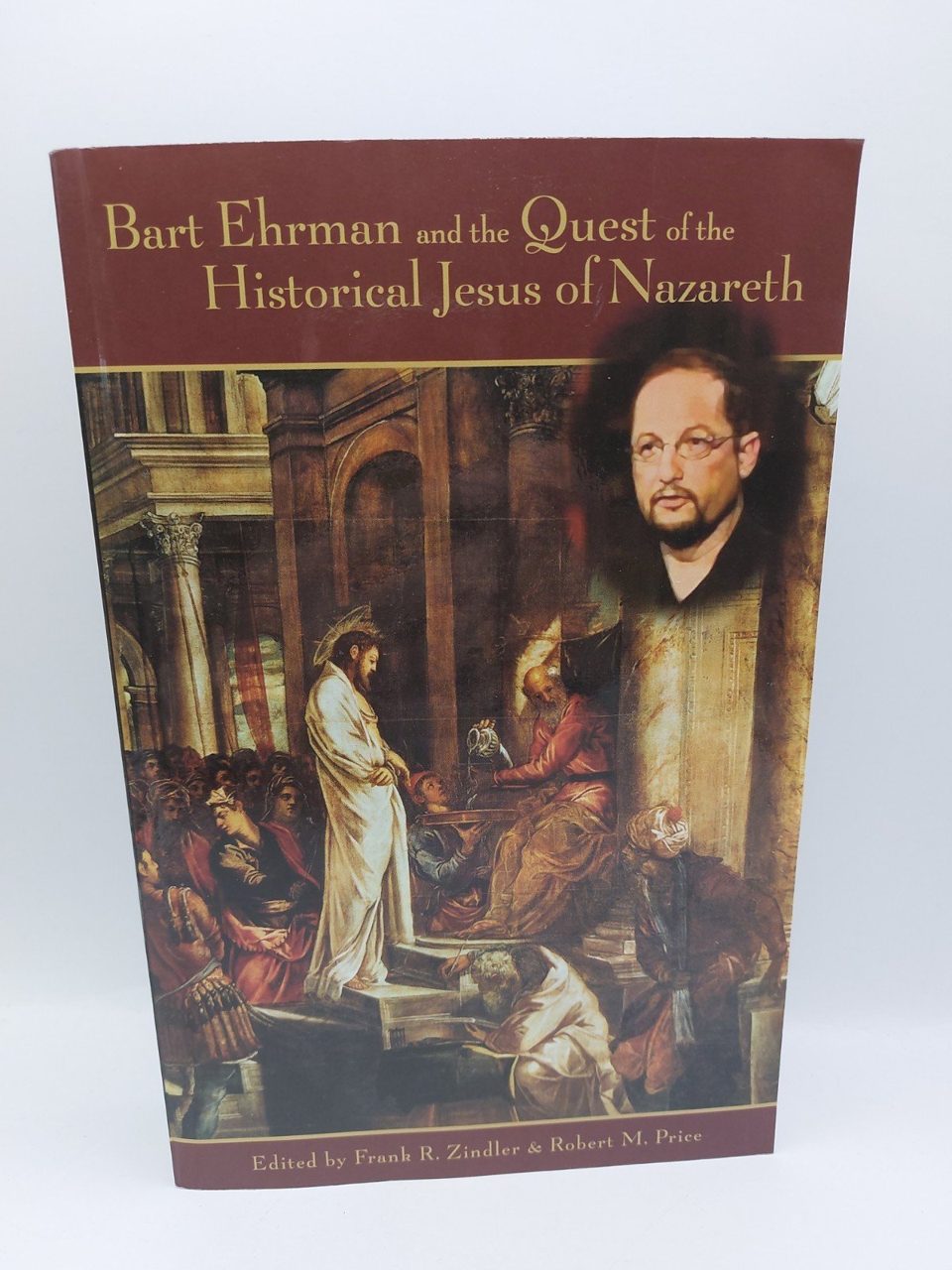 BART EHRMAN AND THE QUEST OF THE HISTORICAL JESUS OF By Richard Carrier & Ph.d.