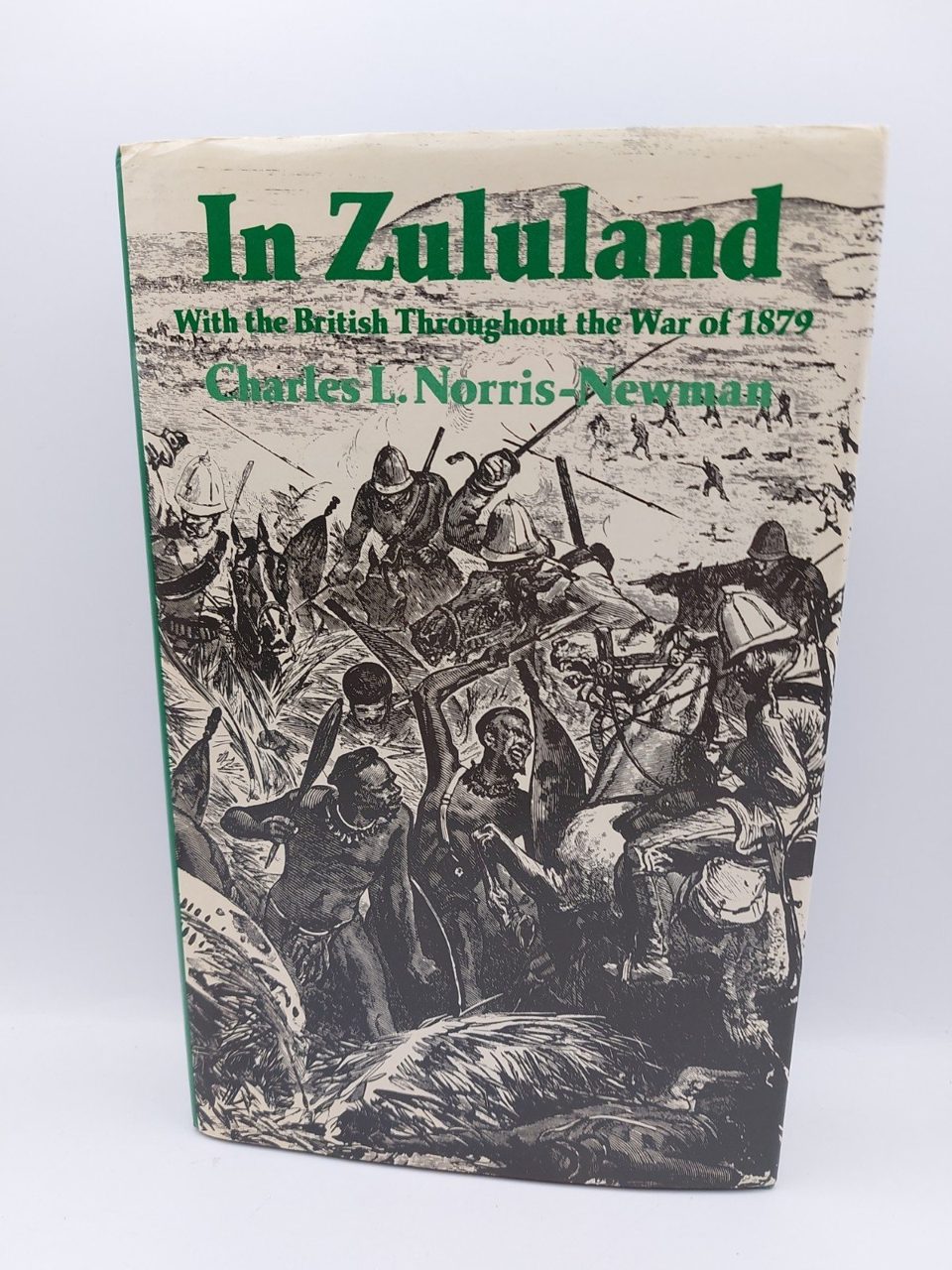 In Zululand with the British, War of 1879. Norris-Newman. 1988 1st Edition.