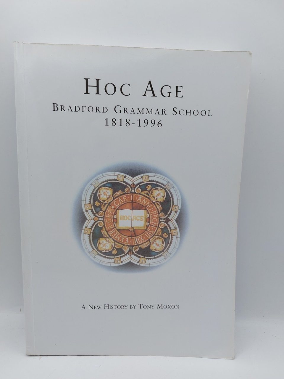Hoc Age Bradford Grammar School 1818-1996 Tony Moxon