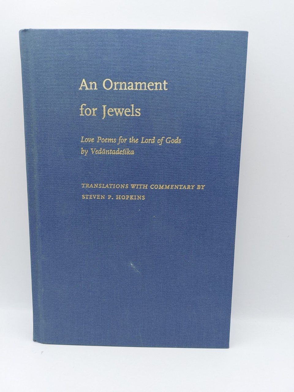 Ornament for Jewels : Love Poems for the Lord of Gods, by Vedantadesika