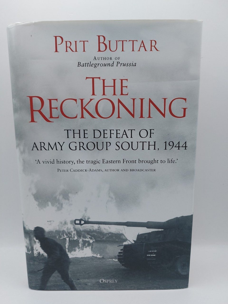 The Reckoning: The Defeat of Army Group South, 1944 Prit Buttar