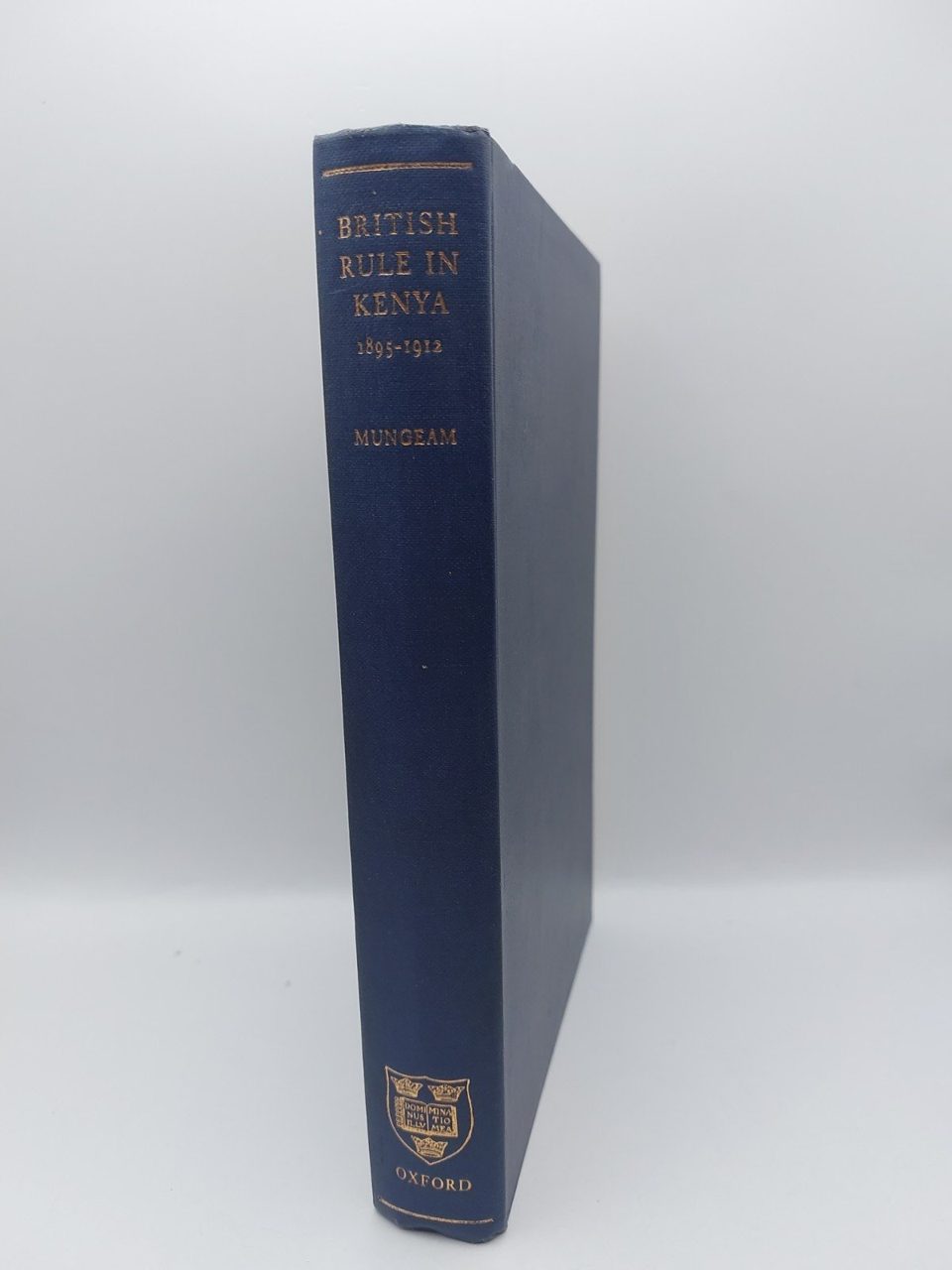 British Rule In Kenya 1895-1912 G. H. Mungeam
