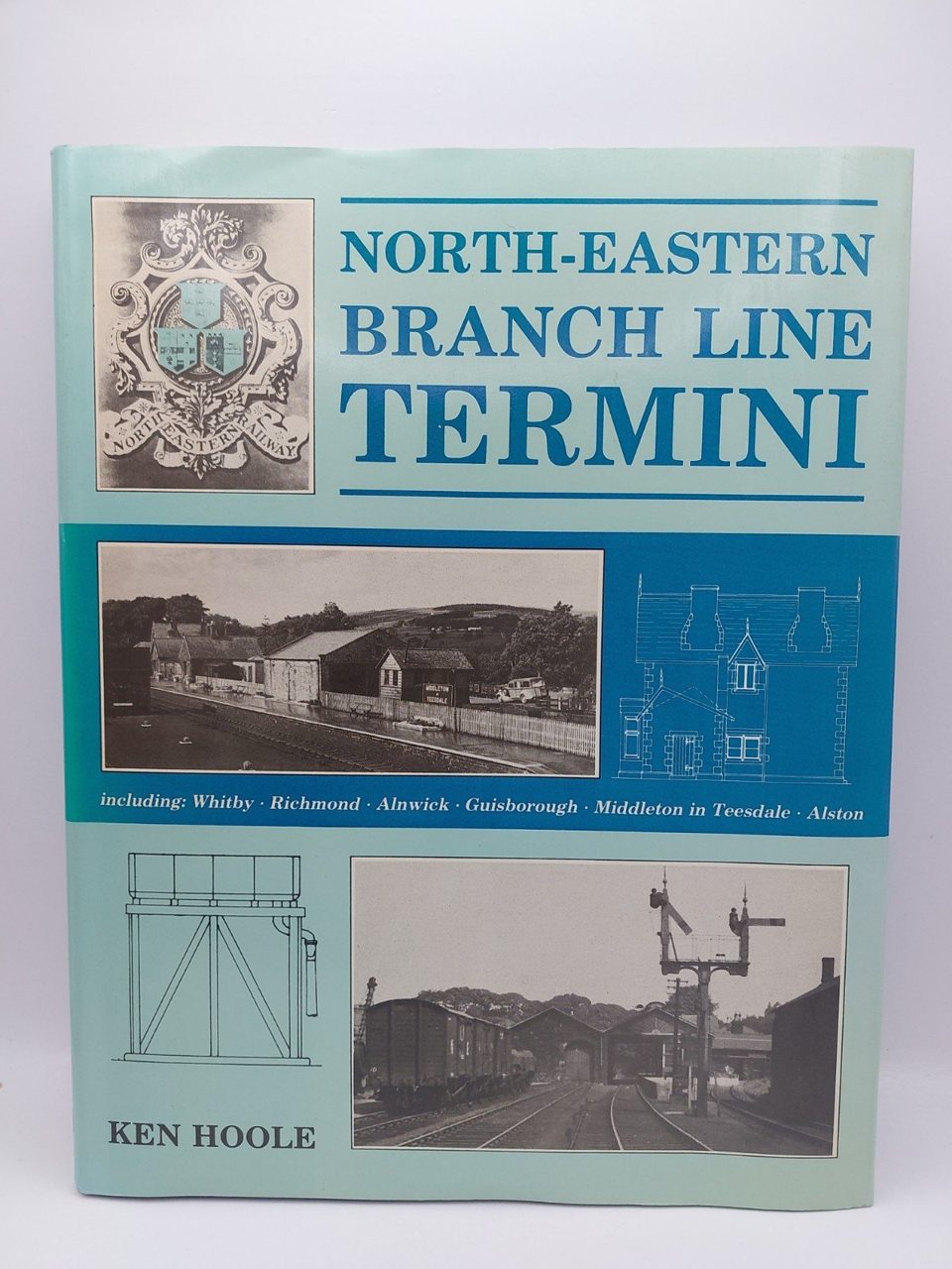 North Eastern Branch Line Termini - Ken Hoole OPC 1985 1st Edition