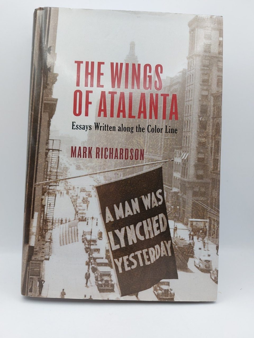The Wings of Atalanta: Essays Written along the Color Line by Dr Mark S. Richard