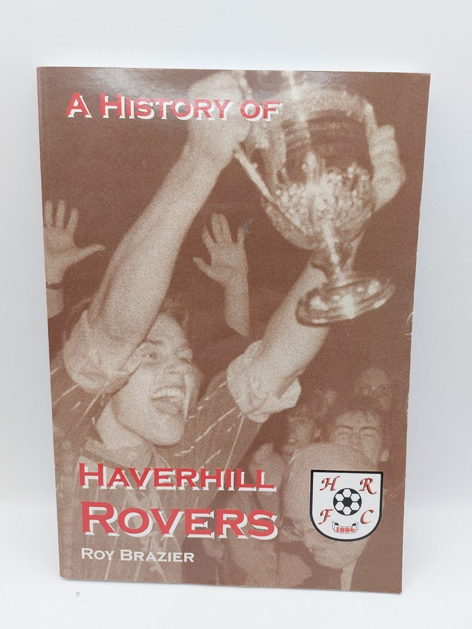 A History Of Haverhill Rovers Roy Brazier