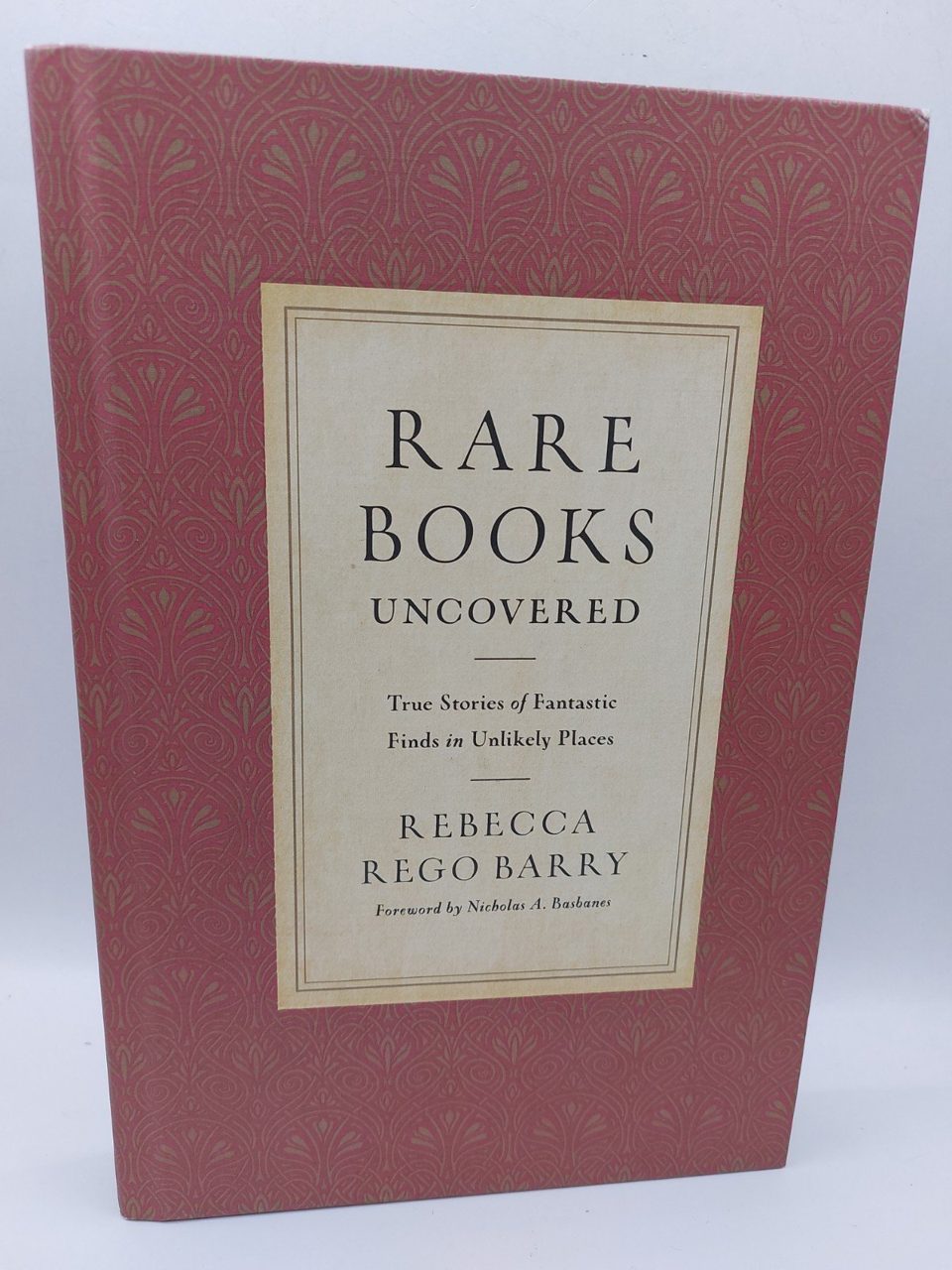 RAREBOOKS UNCOVERED: True Stories of Fantastic Finds in Unlikely Places