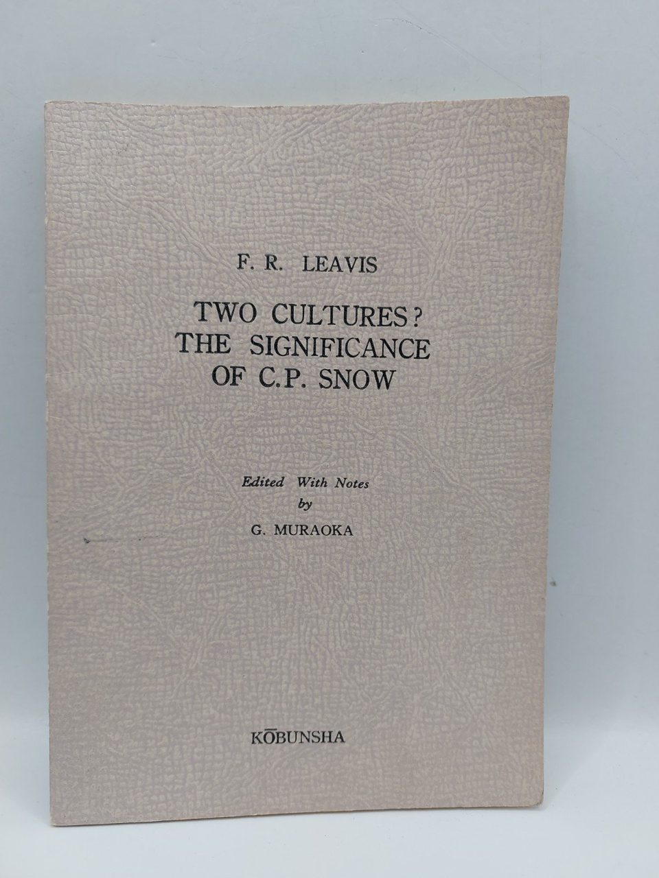 F R Leavis - Two Cultures? Significance of C P Snow 1962 Kobunsha