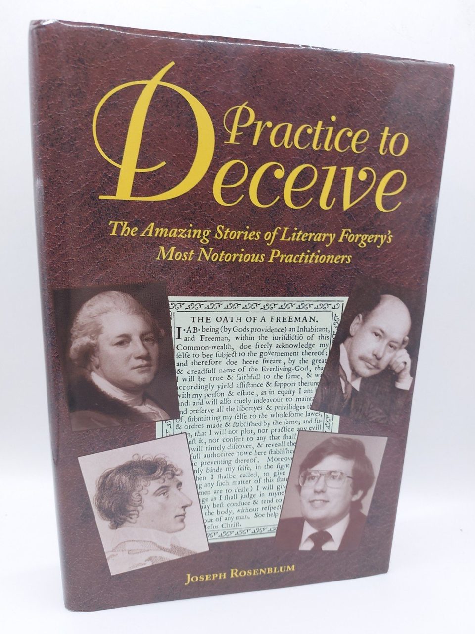 ROSENBLUM, JOSEPH Practice to deceive : the amazing stories of literary forgery'