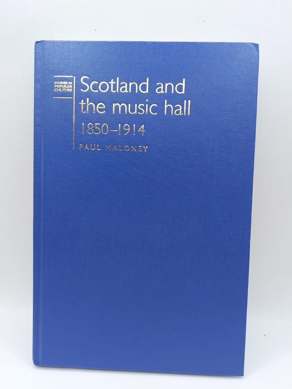 Scotland and the Music Hall, 1850-1914 by M.P Maloney, Paul