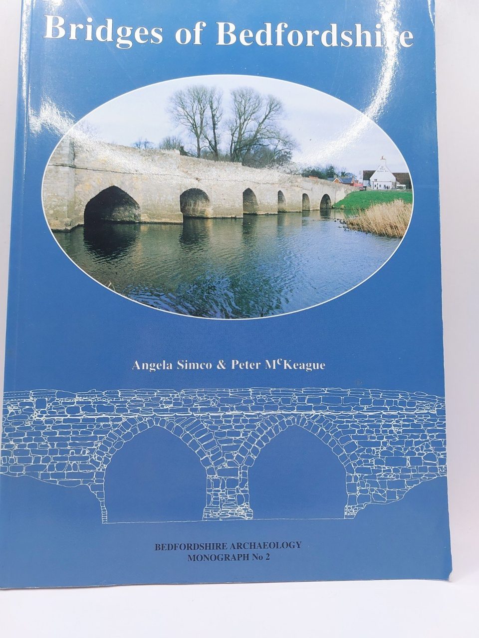 Bridges of Bedfordshire: No. 2 (Bedfordshire Archaeology S.), Simco, Angela,McKe