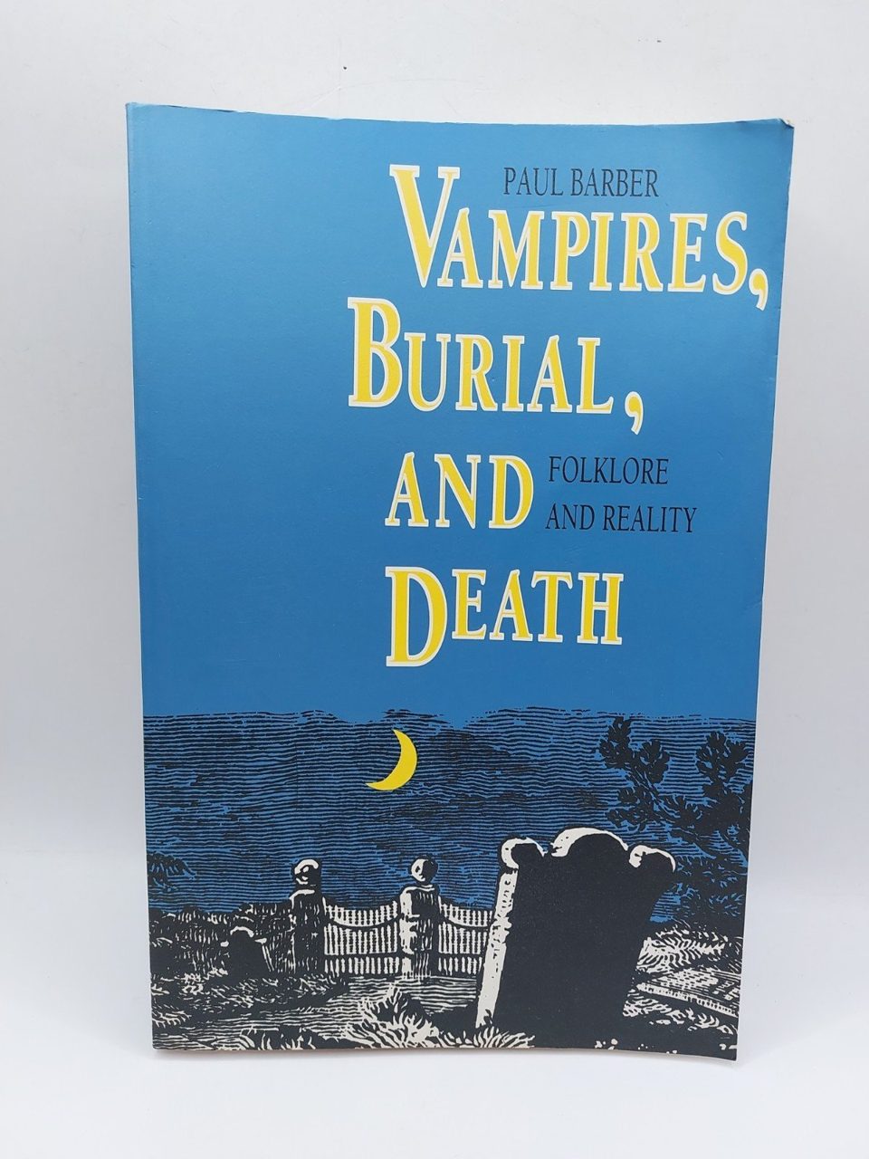 Vampires, Burial, and Death: Folklore and Reality Paul Barber