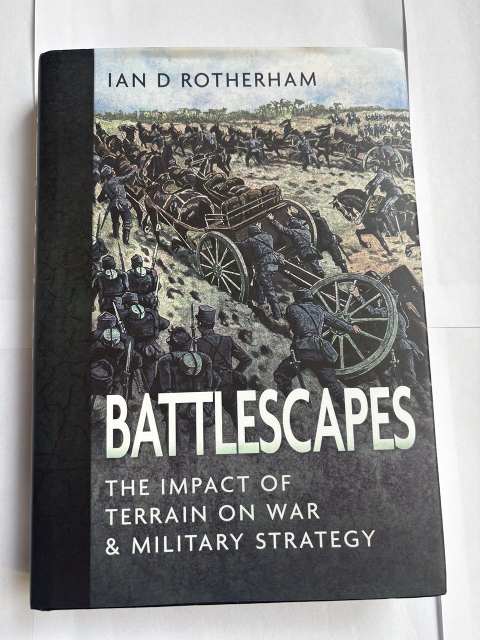 Battlescapes : The Impact of Terrain on War and Military Strategy by Ian D....