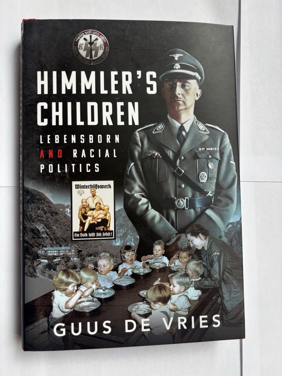 Himmler's Children : Lebensborn and Racial Politics by Guus de Vries (2024,...