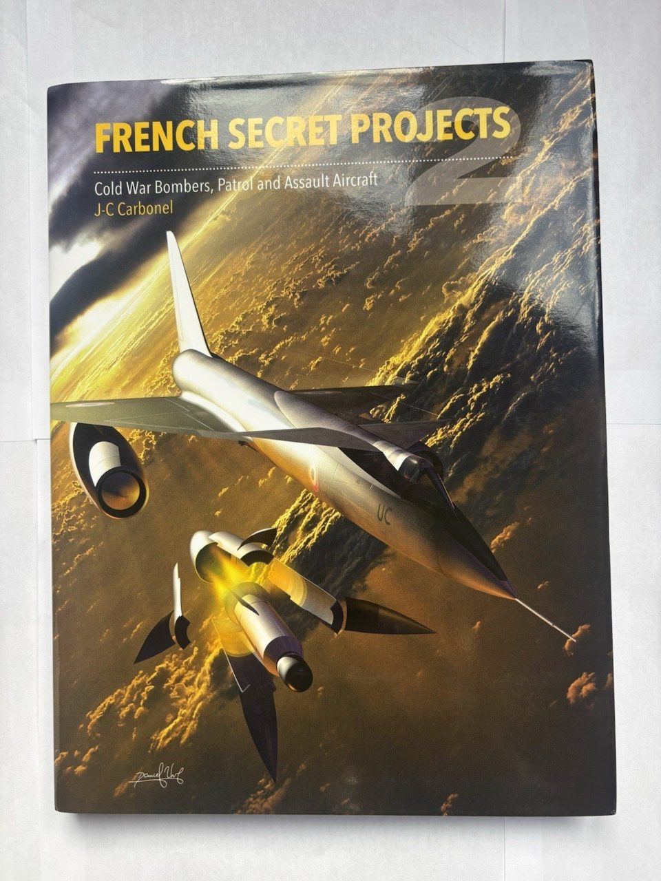 French Secret Projects 2 : Bombers, Patrol and Assault Aircraft by Jean Carbonel