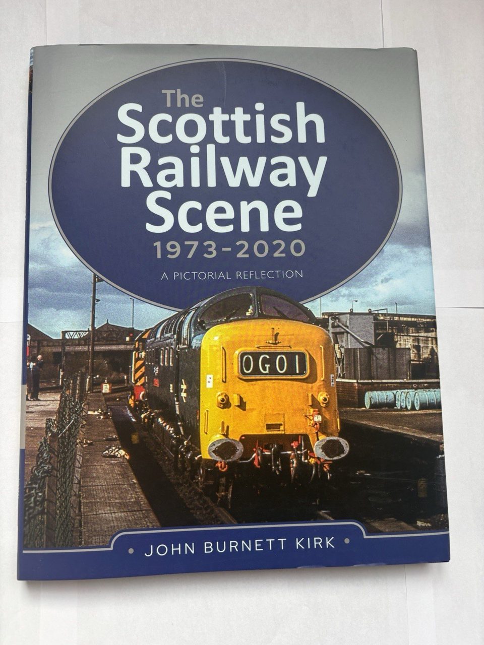 Scottish Railway Scene 1973-2020 : A Pictorial Reflection by John Burnett...