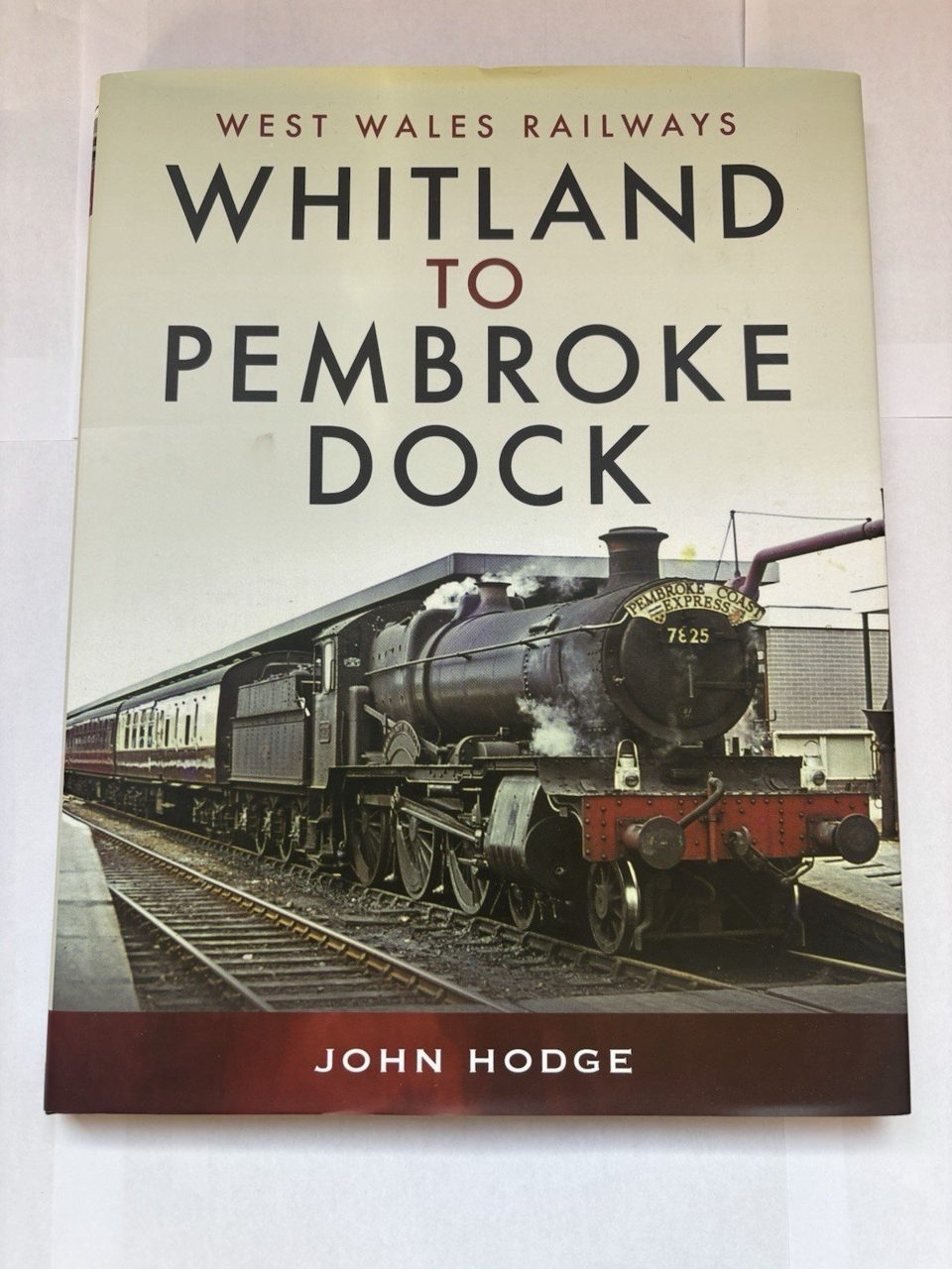 Whitland to Pembroke Dock by John Hodge (2022, Hardcover)