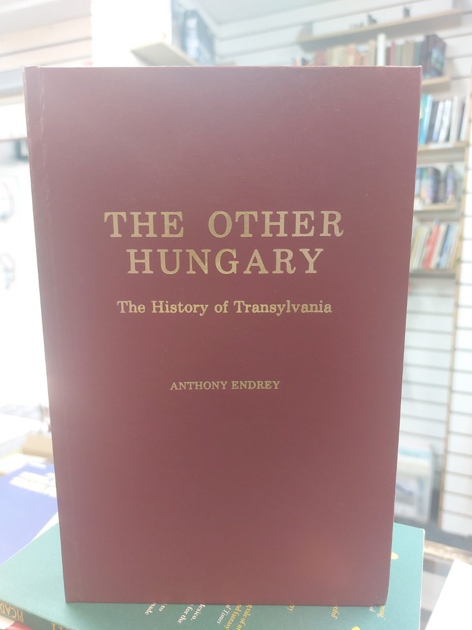 The Other Hungary The History Of Transylvania Anthony Endrey