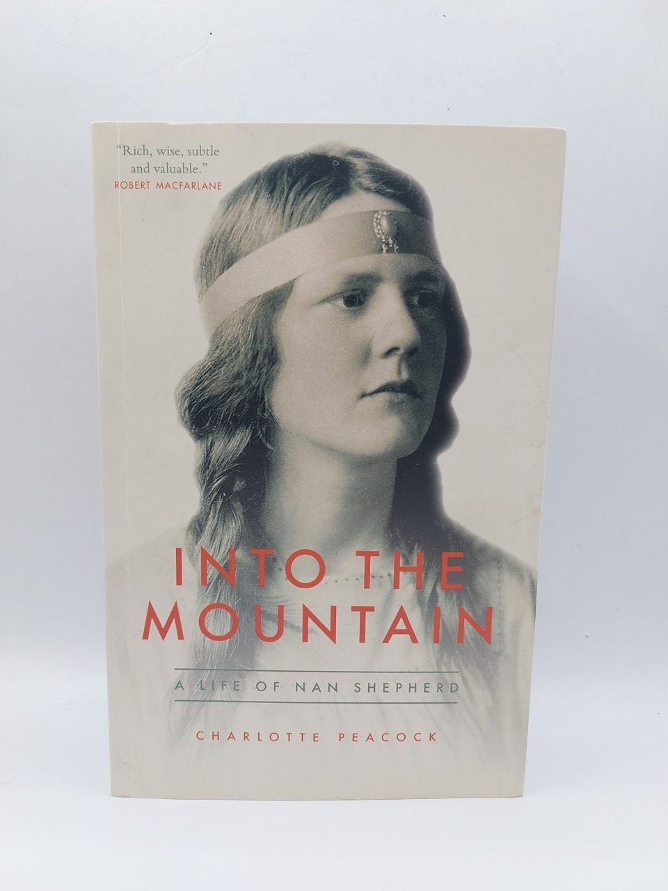 Into the Mountain: A Life of Nan Shepherd Charlotte Peacock